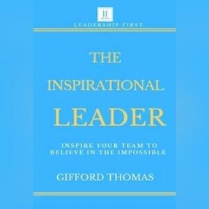 The Inspirational‎ Leader: Inspire Your Team To Believe In The Impossible NEW